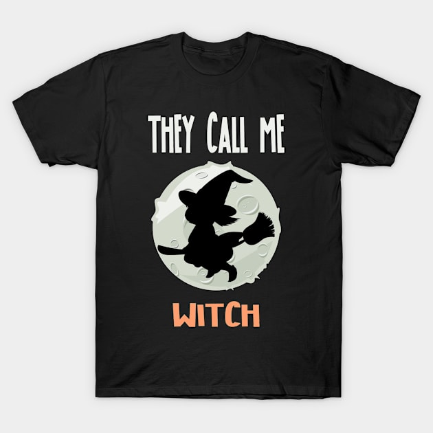 Cute Witch. They Call Me Witch. Halloween witch T-Shirt by Jakavonis